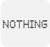 nothing